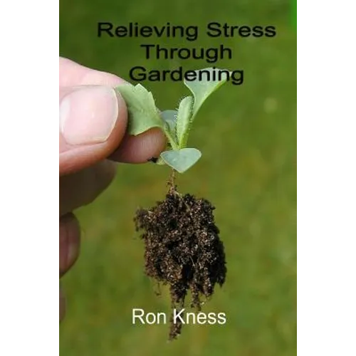Relieving Stress Through Gardening: The natural Way to Mental Relaxation and Healthy Produce