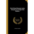 Petit Rituel Romain Latin-français A L'usages Des Fidèles...