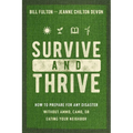 Survive and Thrive: How to Prepare for Any Disaster Without Ammo, Camo, or Eating Your Neighbor