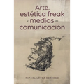 Arte, estética freak y medios de comunicación