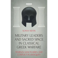 Military Leaders and Sacred Space in Classical Greek Warfare: Temples, Sanctuaries and Conflict in Antiquity