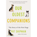 Our Oldest Companions: The Story of the First Dogs