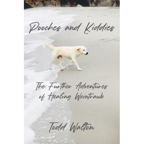 Pooches and Kiddies: The Further Adventures of Healing Weintraub