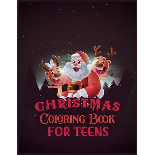 Christmas Coloring Book For Teens: Activity Coloring Book for Adults and Teens: 8.5x 11 Inches