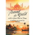 Around the World with a Spare Pair of Jeans: My Adventures Along the Hippie Trail and Beyond