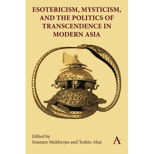 Esotericism, Mysticism, and the Politics of Transcendence in Modern Asia
