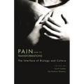 Pain and Its Transformations: The Interface of Biology and Culture