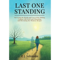 Last One Standing: Surviving the Death and Loss of My Sibling, Coping with Grief and Mourning, and Becoming the Memory Keeper