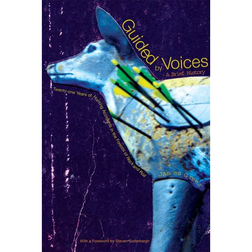 Guided by Voices: A Brief History: Twenty-One Years of Hunting Accidents in the Forests of Rock and Roll