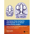 The Human Brain During the First Trimester 15- To 18-MM Crown-Rump Lengths: Atlas of Human Central Nervous System Development, Volume 3