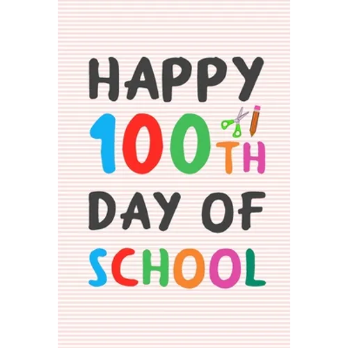 Happy 100th Day of School: 100 days of school writing prompts, activities and celebration ideas for kindergarten and first grade
