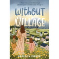 Without a Village: A Modern Day Look at Mothering in a Broken System and How to Get Through It