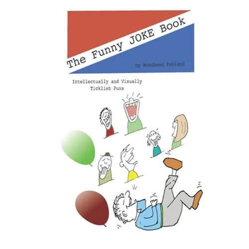 The Funny Pun Book: Intellectually and Visually Ticklish Puns