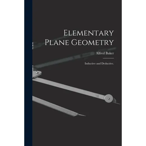 Elementary Plane Geometry: Inductive and Deductive.