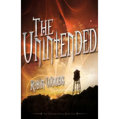 The Unintended (2nd Edition): The Watcher Series: Book One