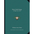 Sixty Irish Songs: For High Voice (1915)