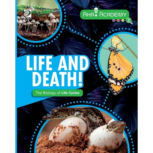 Life and Death! The Biology of Life Cycles