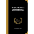 The City of East Grand Forks, Polk County, Minnesota Illustrated;