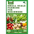Small Scale Farming for Beginners: Garden Design Technique for Planting in Smaller Portions