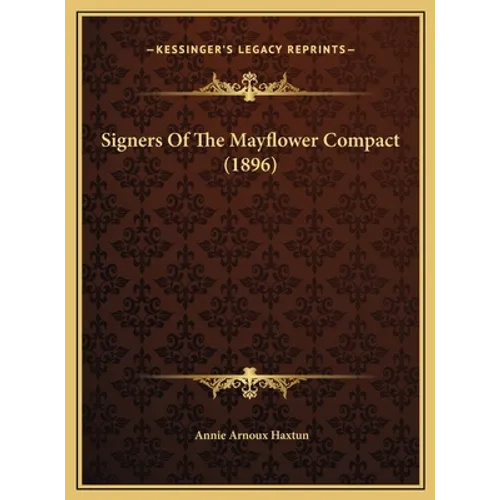 Signers Of The Mayflower Compact (1896) - Hardcover