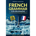 French Grammar For Beginners - Learn French Grammar Through English Comparisons