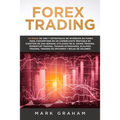 Forex Trading: ¡10 Pasos de Oro y Estrategias de Inversión en Forex para Convertirse en un Comerciante Rentable en Cuestión de Una Semana! Utilizado e