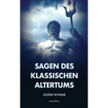 Sagen des klassischen Altertums: Vollständige Ausgabe mit Anhang und Fußnoten