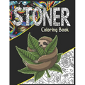Stoner Coloring Book: A Cannabis Coloring Book For Adult Stoners, Potheads & Weed Lovers. Get High & Color!