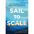 Sail to Scale: Steer Your Startup Clear of Mistakes from Launch to Exit