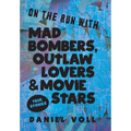 On the Run with Mad Bombers, Outlaw Lovers & Movie Stars: True Stories