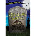 The Ghostly Tales of Old Town Spring