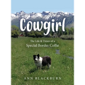 Cowgirl: The Life & Times of a Special Border Collie
