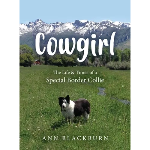Cowgirl: The Life & Times of a Special Border Collie