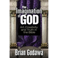 The Imagination of God: Art, Creativity and Truth in the Bible
