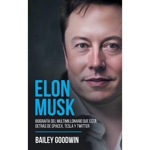 Elon Musk: Biografía del multimillonario que está detrás de SpaceX, Tesla y Twitter