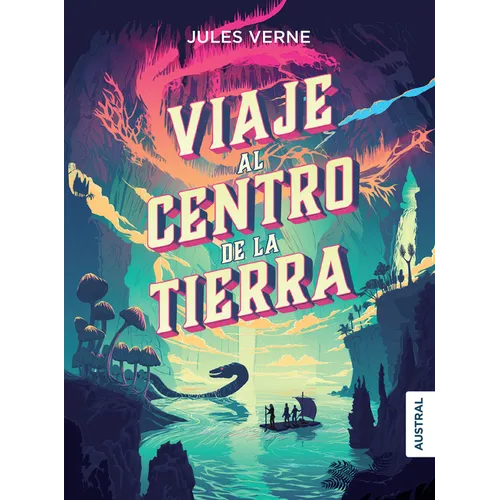 Viaje Al Centro de la Tierra (Novela) / Journey to the Centre of the Earth (a Novel)