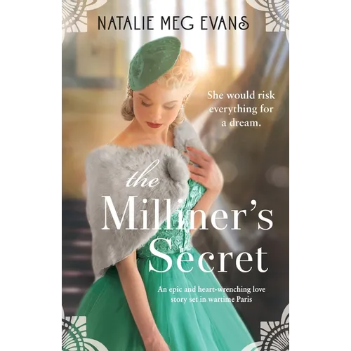 The Milliner's Secret: An epic and heart-wrenching love story set in wartime Paris