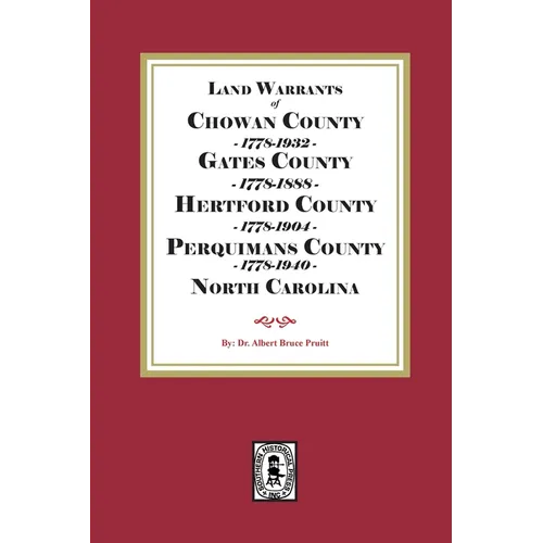 Abstracts of North Carolina Land Warrants for Chowan, Gates, Hertford and Perquimans Counties, 1778-1940