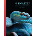 The Lives of Snakes: A Natural History of the World's Snakes