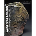 Wood-Fired Ceramics: 100 Contemporary Artists