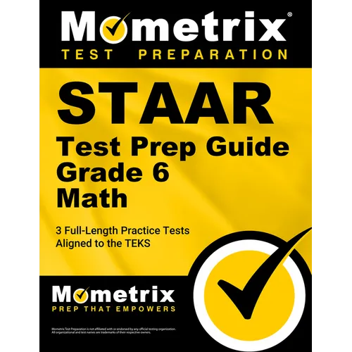 Staar Test Prep Guide Grade 6 Math: 3 Full-Length Practice Tests [Aligned to the Teks]