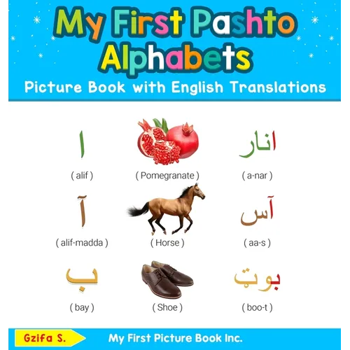My First Pashto Alphabets Picture Book with English Translations: Bilingual Early Learning & Easy Teaching Pashto Books for Kids