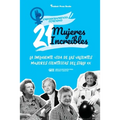 21 mujeres increíbles: La influyente vida de las valientes mujeres científicas del siglo XX (Libro de biografías para jóvenes y adultos)