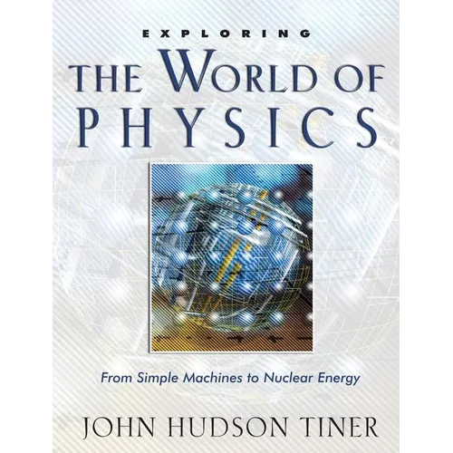 Exploring the World of Physics: From Simple Machines to Nuclear Energy
