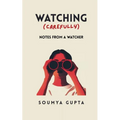 Watching Carefully Notes from a Watcher