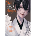 Hell Is Dark with No Flowers, Vol. 1 (Manga)