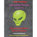 220 Sudoku Level 19 Puzzles - Diabolical Bonus Edition: Can you Solve the Puzzles from the Hardest Level?