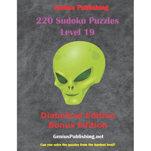 220 Sudoku Level 19 Puzzles - Diabolical Bonus Edition: Can you Solve the Puzzles from the Hardest Level?