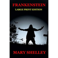 Frankenstein - Large Print Edition