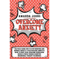 Overcome anxiety: Self-Help Guide how to stop worrying and manage anxiety. A self-healing complete book to fight fear, overcome depressi